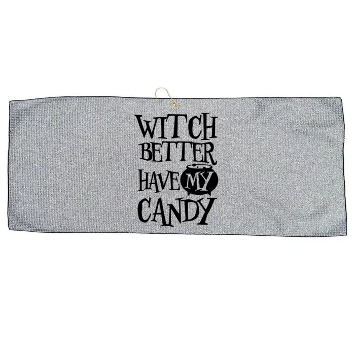 Simple Funny Halloween Witch Better Have My Candy Graphic Gift Large Microfiber Waffle Golf Towel