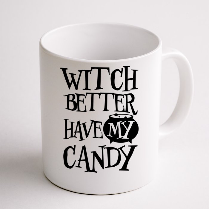 Simple Funny Halloween Witch Better Have My Candy Graphic Gift Front & Back Coffee Mug