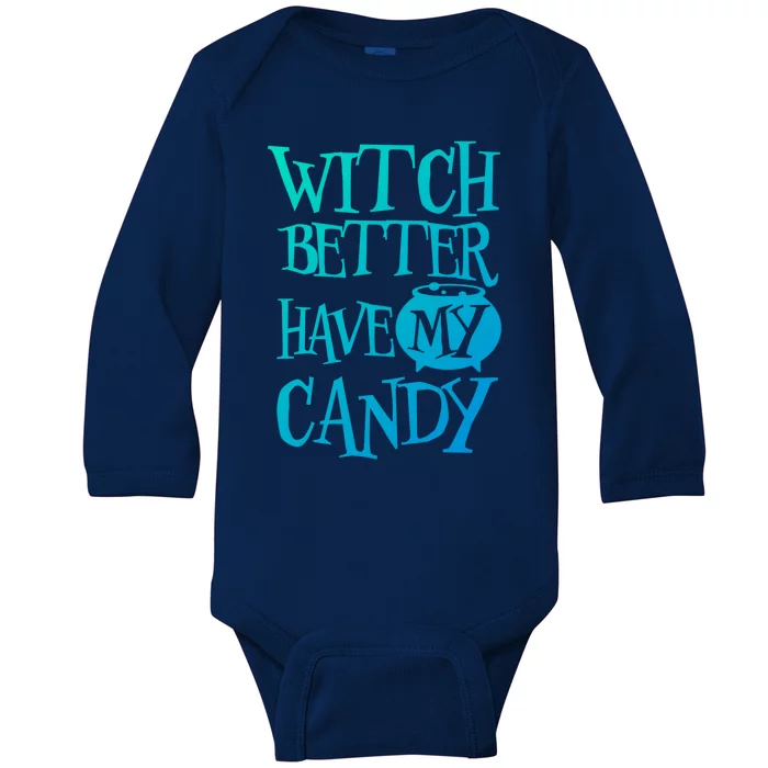 Simple Funny Halloween Witch Better Have My Candy Graphic Gift Baby Long Sleeve Bodysuit