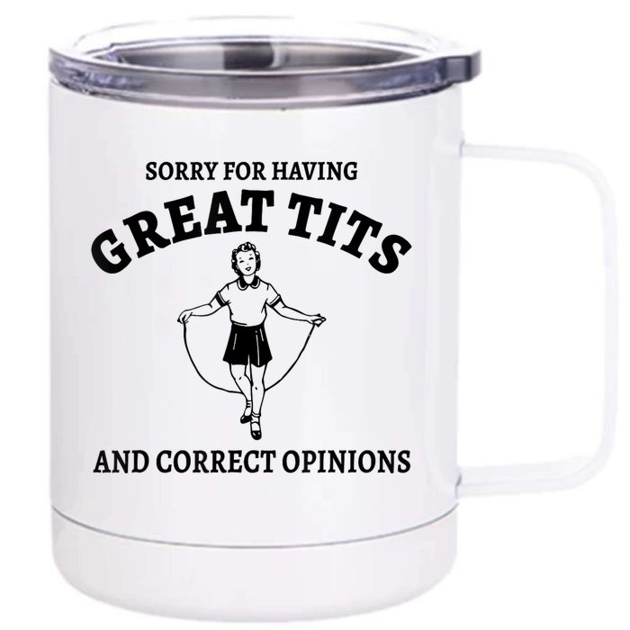 Sorry For Having Great Tits And Correct Opinions Front & Back 12oz Stainless Steel Tumbler Cup