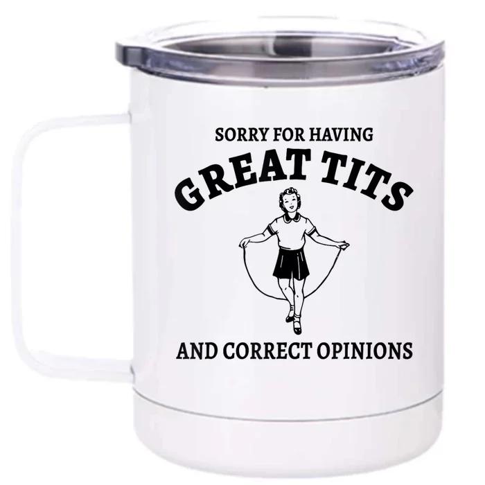 Sorry For Having Great Tits And Correct Opinions Front & Back 12oz Stainless Steel Tumbler Cup