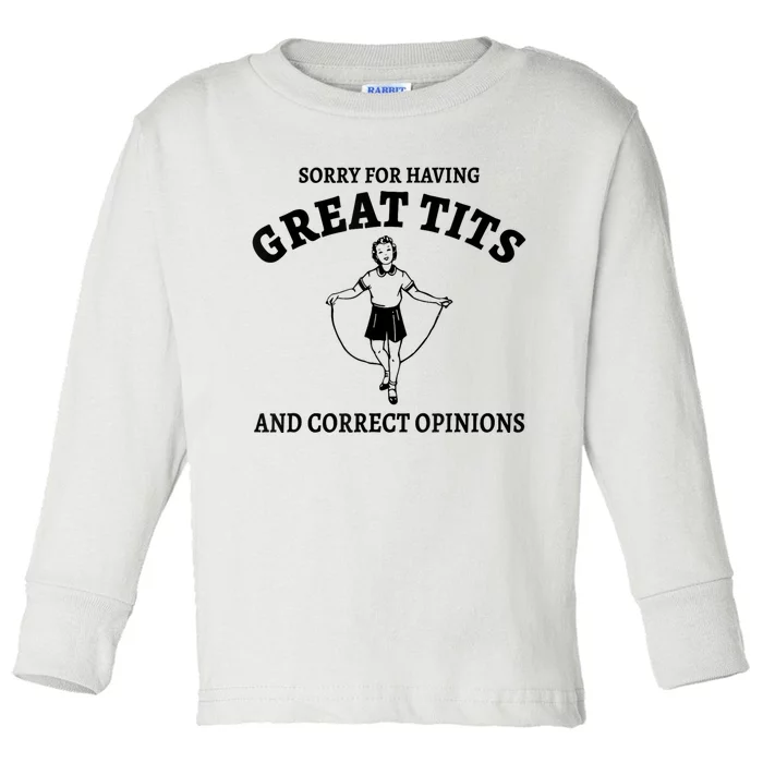 Sorry For Having Great Tits And Correct Opinions Toddler Long Sleeve Shirt