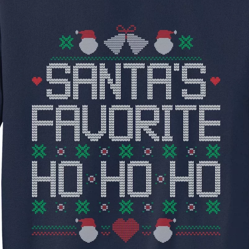 SantaS Favorite Ho Ho Ho Ugly Christmas Sweater Funny Quote Tall Sweatshirt