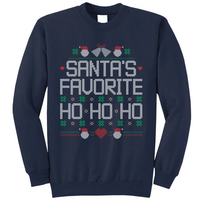 SantaS Favorite Ho Ho Ho Ugly Christmas Sweater Funny Quote Tall Sweatshirt