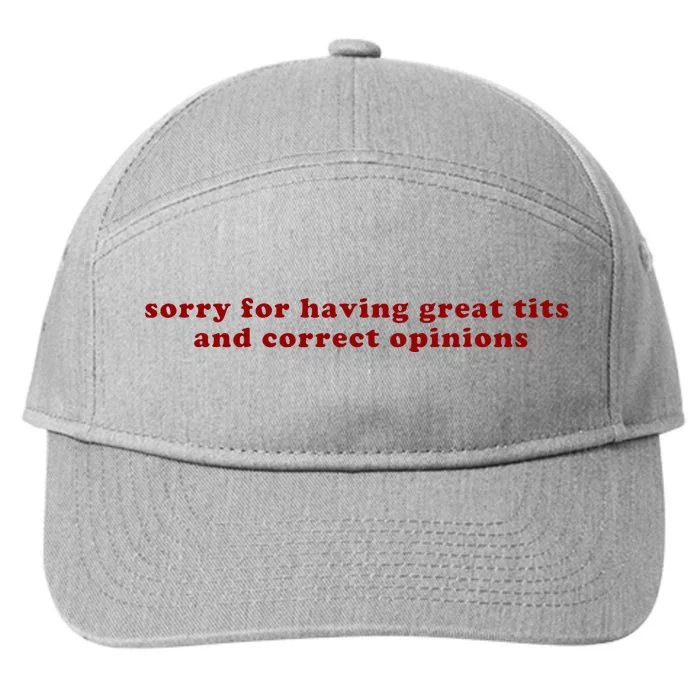 Sorry For Having Great Tits And Correct Opinions 7-Panel Snapback Hat