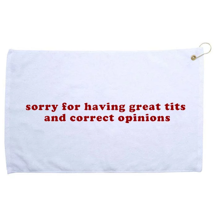 Sorry For Having Great Tits And Correct Opinions Grommeted Golf Towel