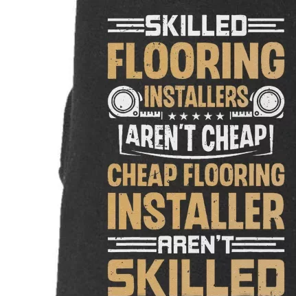 Skilled Flooring Installers ArenT Cheap Floor Installation Doggie 3-End Fleece Hoodie