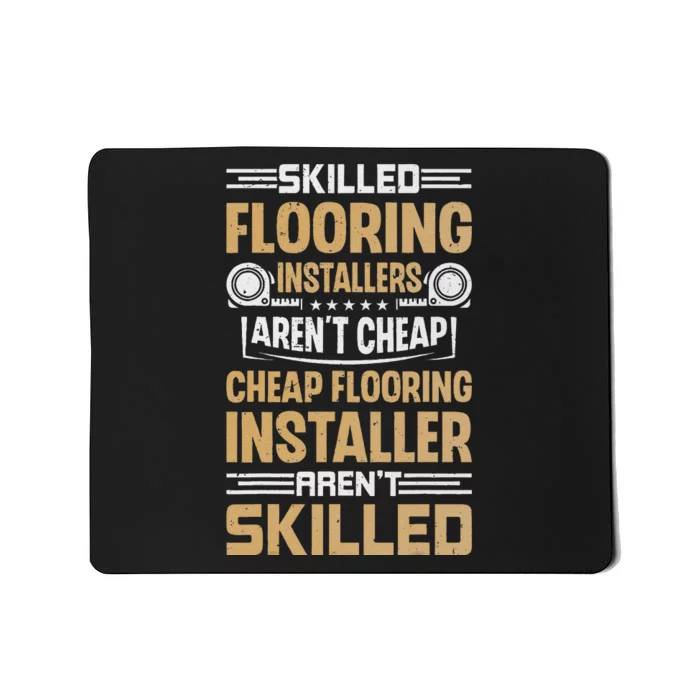 Skilled Flooring Installers ArenT Cheap Floor Installation Mousepad