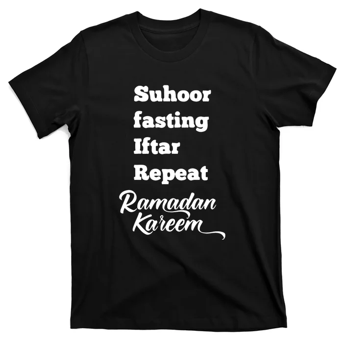 Suhoor Fasting Iftar Repeat Ramadan Kareem Routine Gift T-Shirt