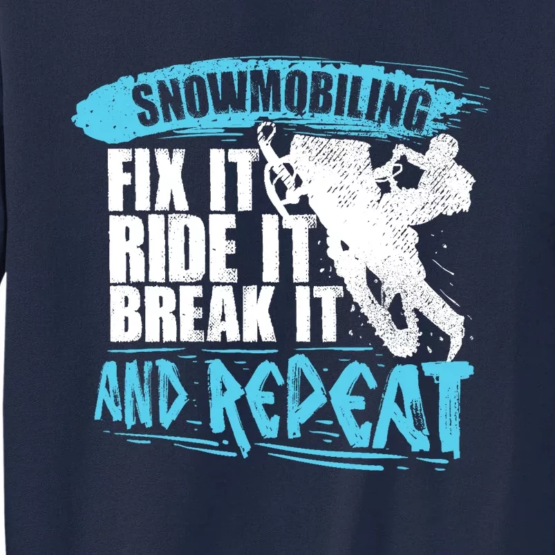 Snowmobiling Fix It Ride It Break It And Repeat Snowmobile Tall Sweatshirt