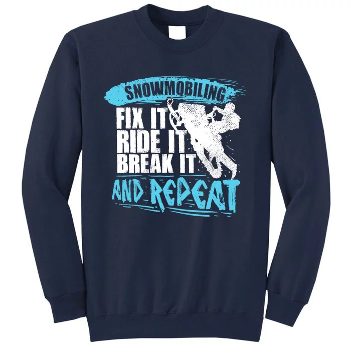 Snowmobiling Fix It Ride It Break It And Repeat Snowmobile Tall Sweatshirt