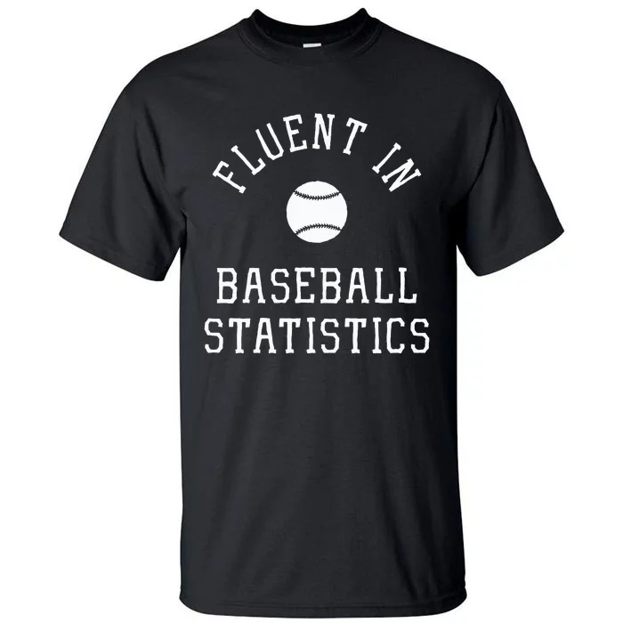 Sabermetric Fluent In Baseball Statistics Sport Data Analyst Tall T-Shirt