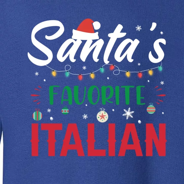 SantaS Favorite Italian Clothing Holiday Funny Gift Christmas Gift Toddler Sweatshirt