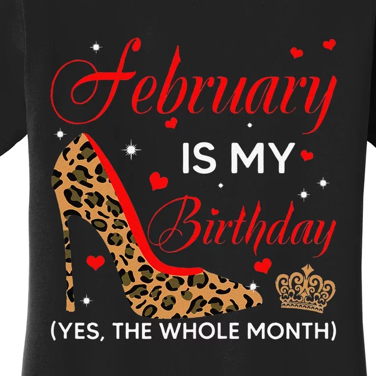 S February Is My Birthday Yes The Whole Month High Heel Women's T-Shirt