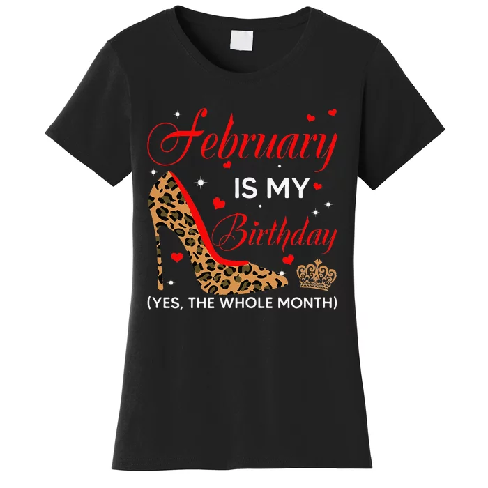 S February Is My Birthday Yes The Whole Month High Heel Women's T-Shirt