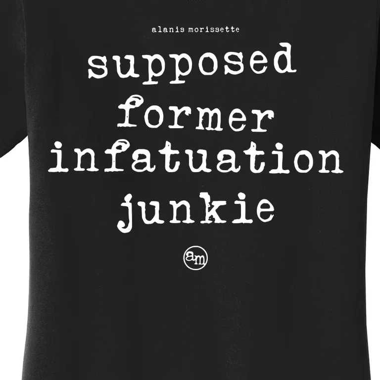 Supposed Former Infatuation Junkie Women's T-Shirt