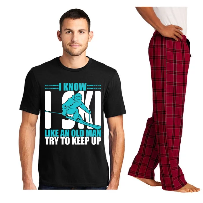 Skiing Fun I Know I Ski Like A Old Try And Keep Up Great Gift Pajama Set