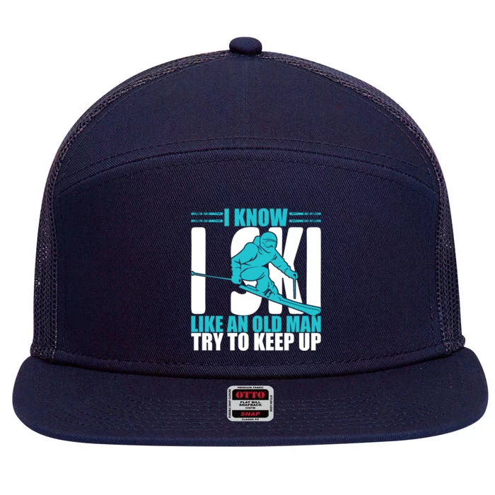 Skiing Fun I Know I Ski Like A Old Try And Keep Up Gift 7 Panel Mesh Trucker Snapback Hat