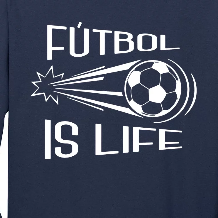 Soccer Futbol Is Life Tall Long Sleeve T-Shirt