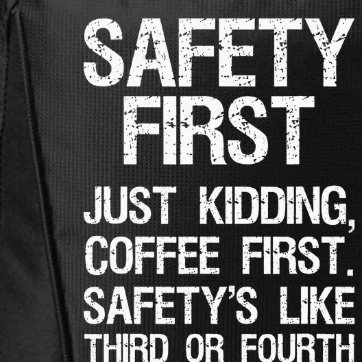 Safety First Just Kidding Coffee First Funny Sayings City Backpack