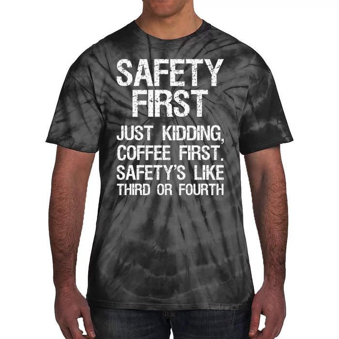 Safety First Just Kidding Coffee First Funny Sayings Tie-Dye T-Shirt