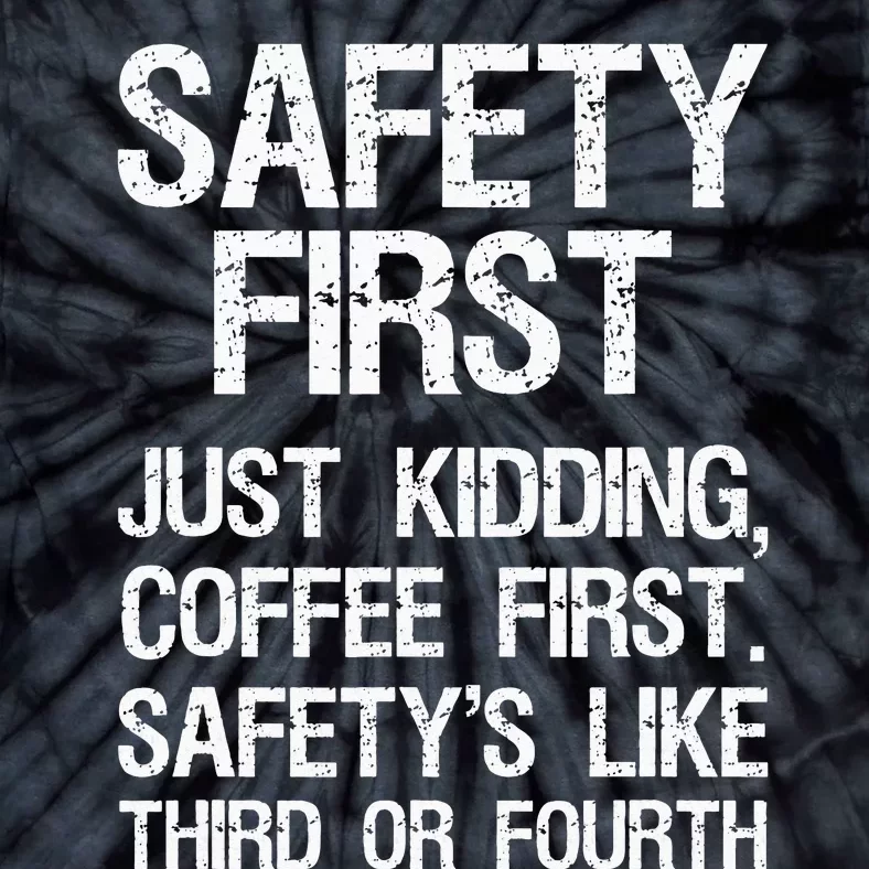 Safety First Just Kidding Coffee First Funny Sayings Tie-Dye T-Shirt