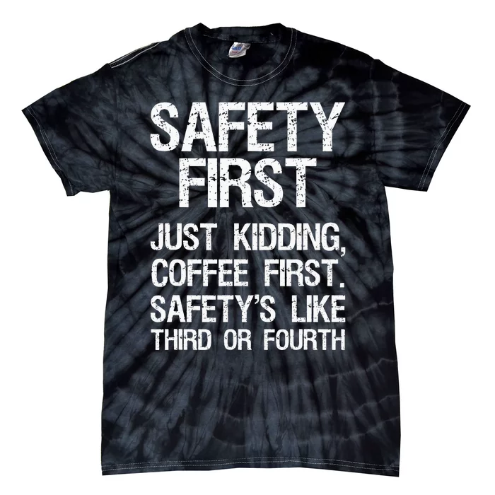 Safety First Just Kidding Coffee First Funny Sayings Tie-Dye T-Shirt