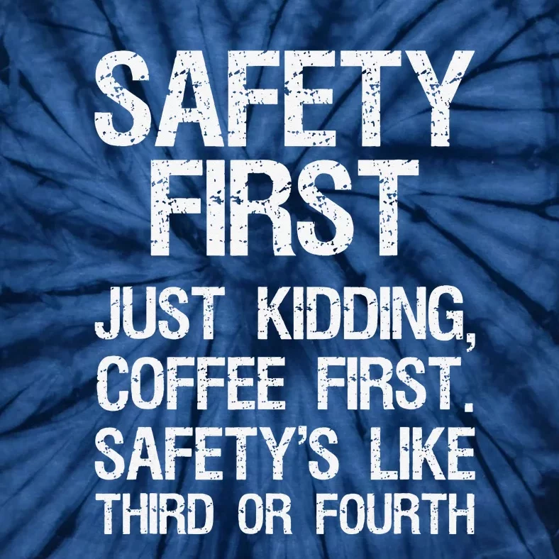 Safety First Just Kidding Coffee First Funny Sayings Tie-Dye T-Shirt