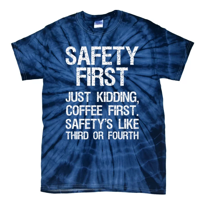 Safety First Just Kidding Coffee First Funny Sayings Tie-Dye T-Shirt