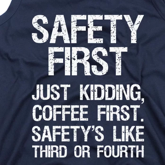 Safety First Just Kidding Coffee First Funny Sayings Tank Top