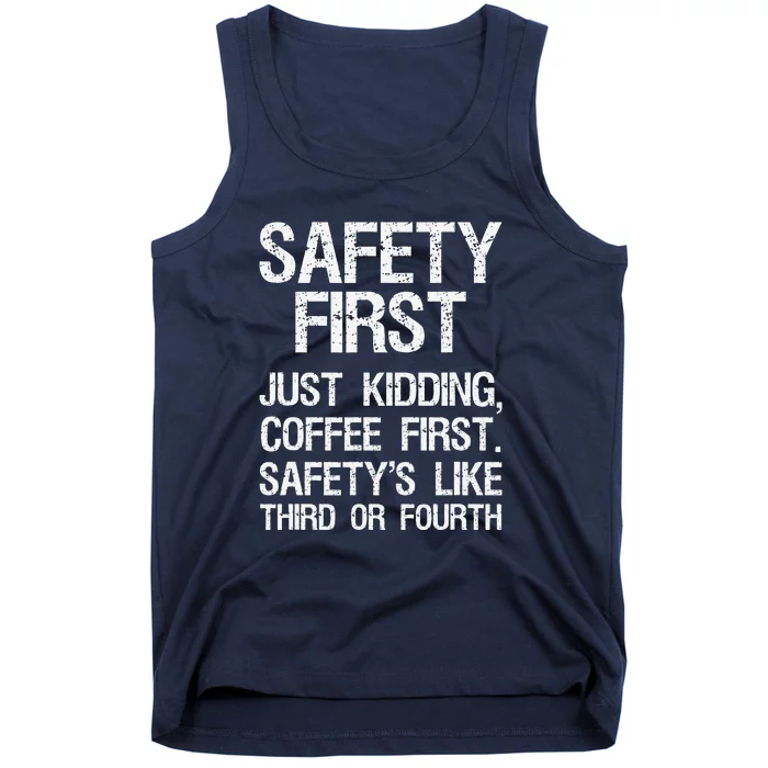 Safety First Just Kidding Coffee First Funny Sayings Tank Top