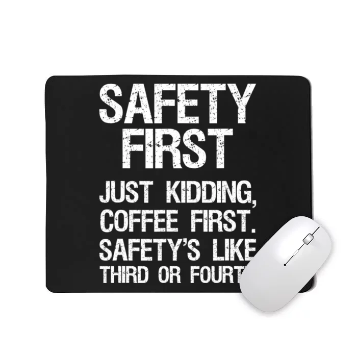 Safety First Just Kidding Coffee First Funny Sayings Mousepad