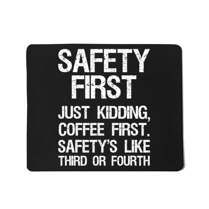 Safety First Just Kidding Coffee First Funny Sayings Mousepad