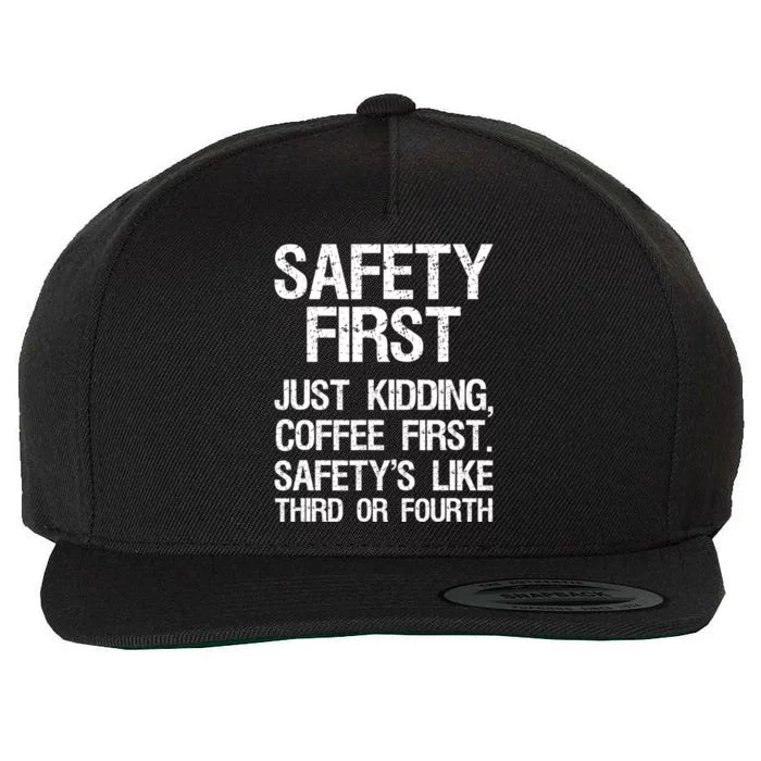 Safety First Just Kidding Coffee First Funny Sayings Wool Snapback Cap