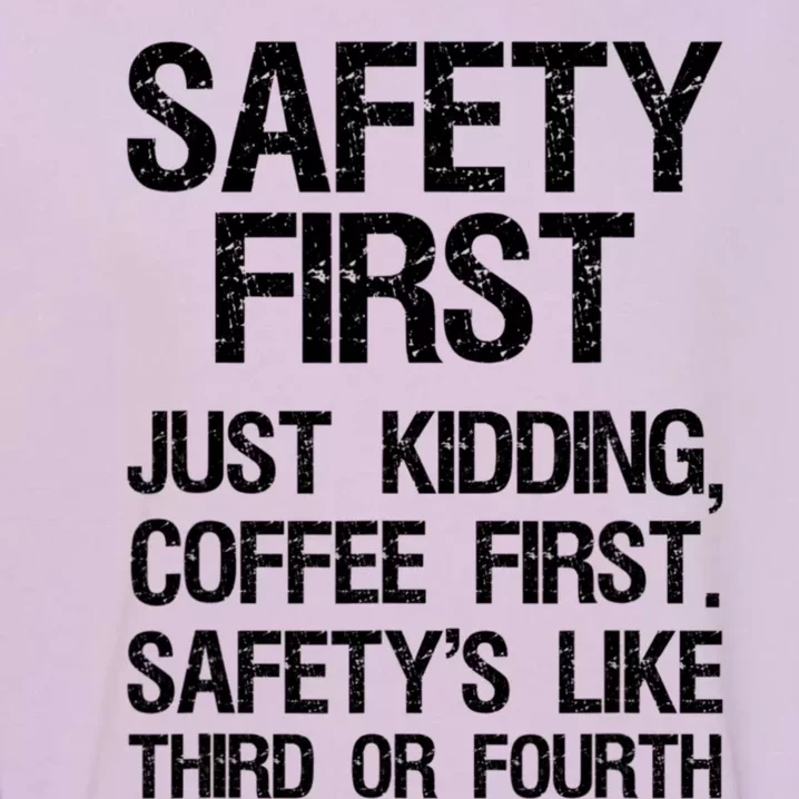 Safety First Just Kidding Coffee First Funny Sayings Garment-Dyed Sweatshirt