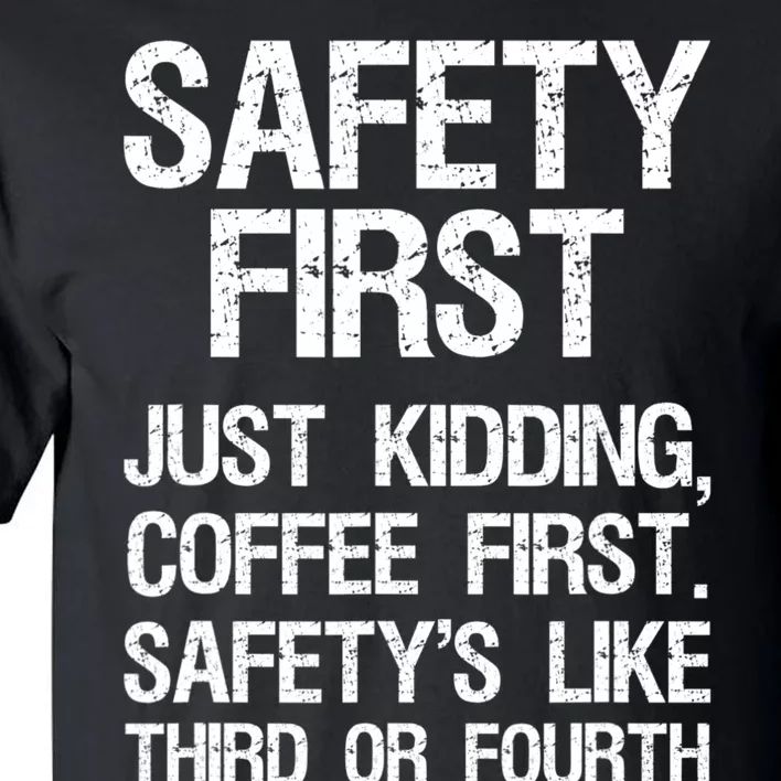 Safety First Just Kidding Coffee First Funny Sayings Tall T-Shirt