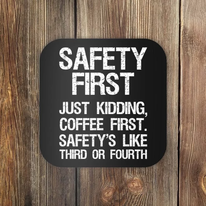 Safety First Just Kidding Coffee First Funny Sayings Coaster