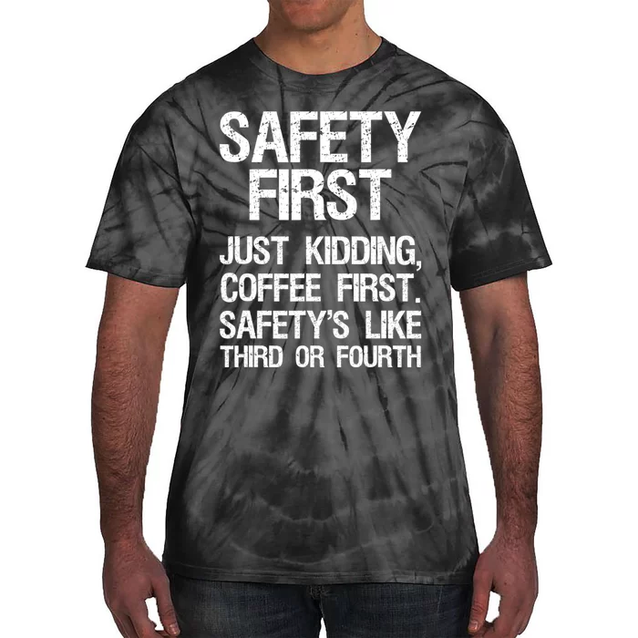 Safety First Just Kidding Coffee First Funny Sayings Tie-Dye T-Shirt