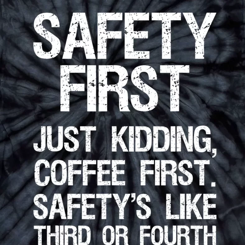 Safety First Just Kidding Coffee First Funny Sayings Tie-Dye T-Shirt