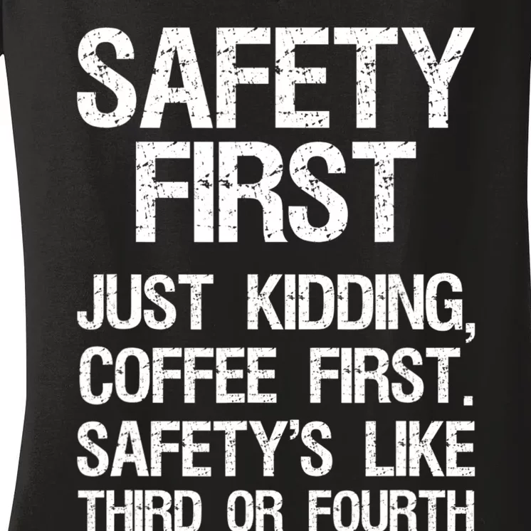 Safety First Just Kidding Coffee First Funny Sayings Women's V-Neck T-Shirt