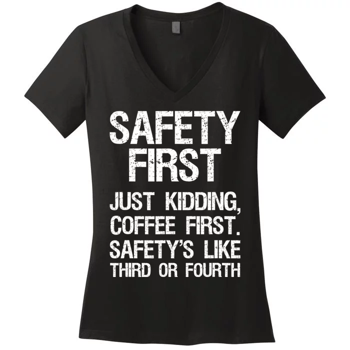 Safety First Just Kidding Coffee First Funny Sayings Women's V-Neck T-Shirt