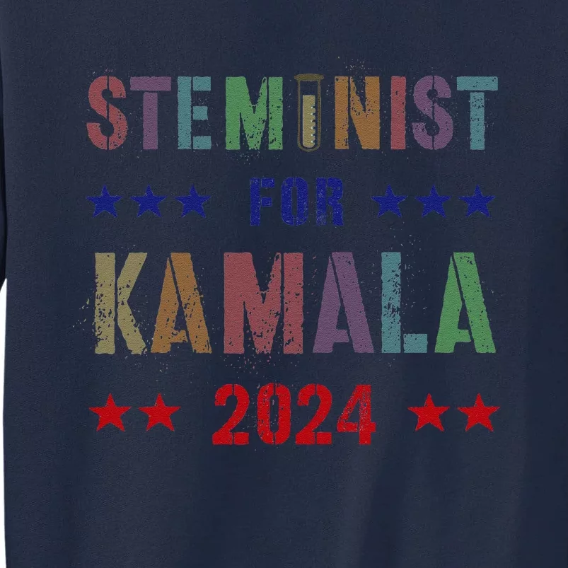 Steminist For Kamala Harris Walz Science Math Stem Teacher Tall Sweatshirt