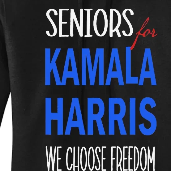 Seniors For Kamala Harris 2024 We Choose Freedom Women's Pullover Hoodie