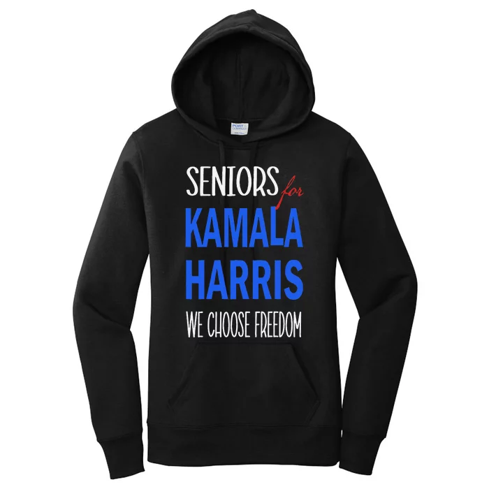 Seniors For Kamala Harris 2024 We Choose Freedom Women's Pullover Hoodie