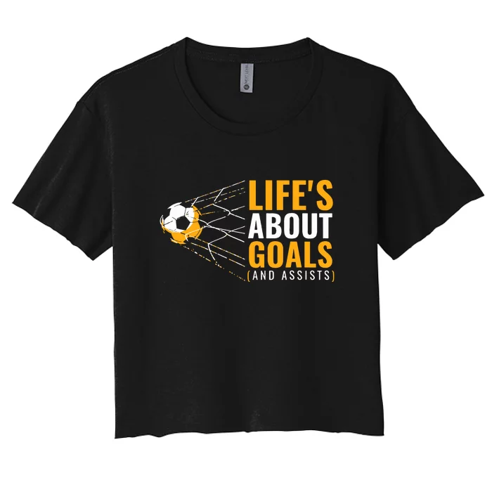 Soccer For Lifes About Goals Soccer Gift Women's Crop Top Tee