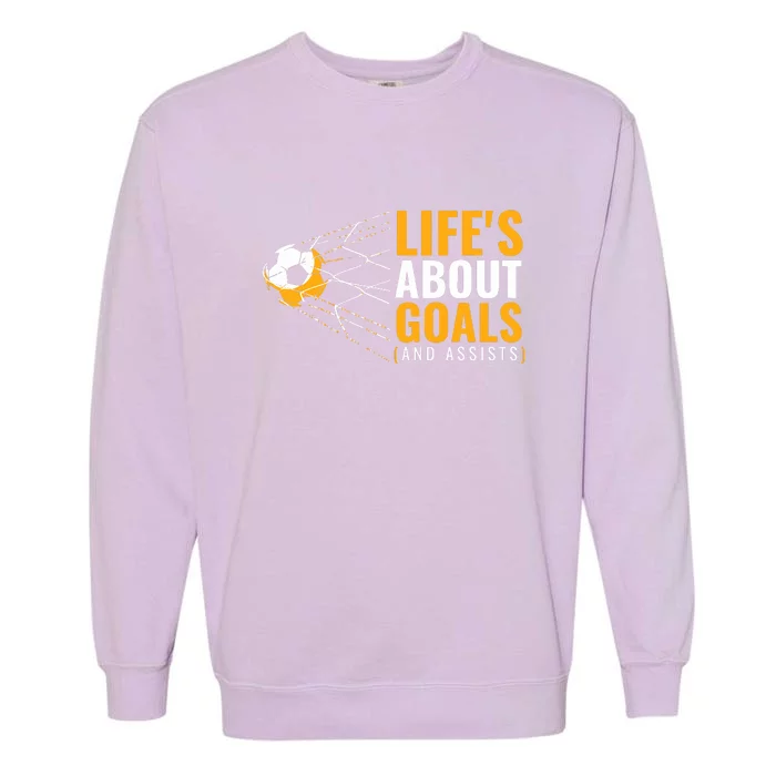 Soccer For Lifes About Goals Soccer Gift Garment-Dyed Sweatshirt