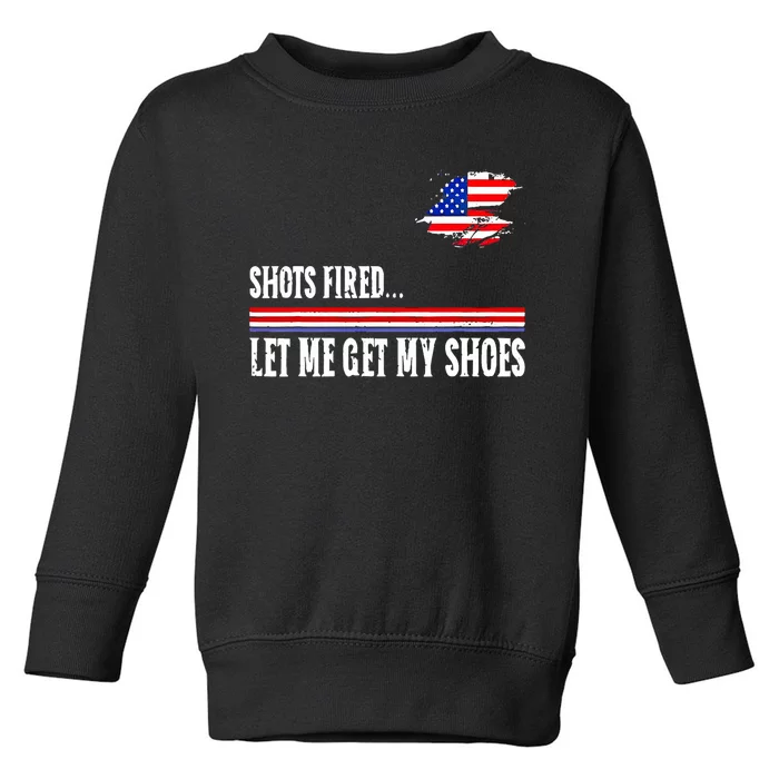 Shots Fired Let Me Get My Shoes Toddler Sweatshirt