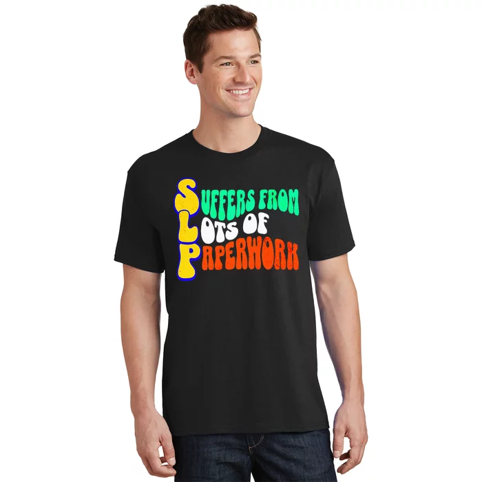 Suffers From Lots Of Paperwork Funny Slp T-Shirt