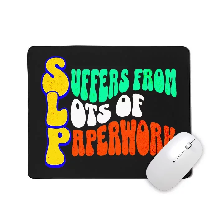 Suffers From Lots Of Paperwork Funny Slp Mousepad