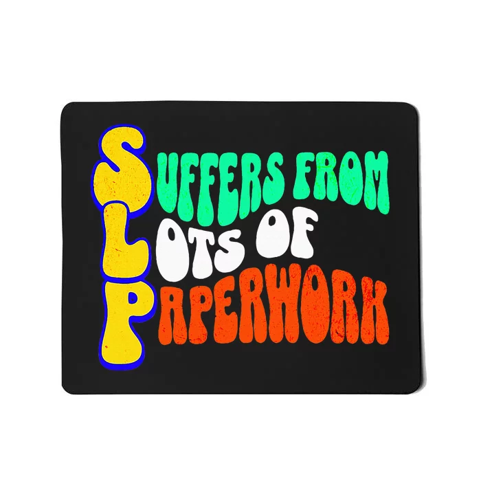 Suffers From Lots Of Paperwork Funny Slp Mousepad